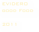 EVIDERO
good Food

2011