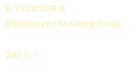 KYOCERA
Produktmarketing

2011